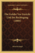 Die Gefahr Vor Gericht Und Im Rechtsgang (1866)