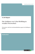 Die Gefahren von Cyber-Mobbing in sozialen Netzwerken: Prventions- und Interventionsmanahmen gegen das Mobbing im Internet