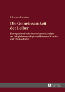 Die Gemeinsamkeit Der Leiber: Eine Sprachkritische Interexistenzialanalyse Der Leibphaenomenologie Von Hermann Schmitz Und Thomas Fuchs