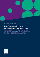 Die Generation y - Mitarbeiter Der Zukunft: Herausforderung Und Erfolgsfaktor Fur Das Personalmanagement