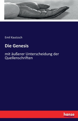 Die Genesis: mit ?u?erer Unterscheidung der Quellenschriften - Kautzsch, Emil