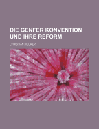 Die Genfer Konvention Und Ihre Reform