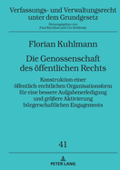 Die Genossenschaft Des Oeffentlichen Rechts: Konstruktion Einer Oeffentlich-Rechtlichen Organisationsform Fuer Eine Bessere Aufgabenerledigung Und Groe?ere Aktivierung Buergerschaftlichen Engagements