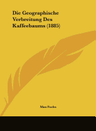 Die Geographische Verbreitung Des Kaffeebaums (1885)