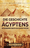 Die Geschichte gyptens: Ein faszinierender Einblick in die Geschichte gyptens