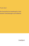 Die Geschichte der Gesellschaft in ihren neueren Entwickelungen und Problemen