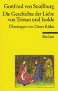 Die Geschichte Der Liebe Von Tristan Und Isolde - Gottfried Von StraBurg; Khn, Dieter