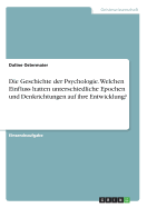 Die Geschichte der Psychologie. Welchen Einfluss hatten unterschiedliche Epochen und Denkrichtungen auf ihre Entwicklung?