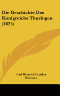 Die Geschichte Des Konigreichs Thuringen (1825)