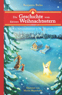 Die Geschichte vom kleinen Weihnachtsstern: Ein Adventsabenteuer in 24 1/2 Kapiteln - Zum Vorlesen und Lesen im Advent oder an Weihnachten