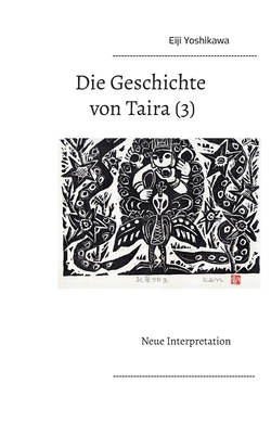 Die Geschichte von Taira (3): Neue Interpretation - Yoshikawa, Eiji, and Hayauchi, Yutaka (Editor)