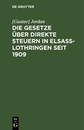 Die Gesetze ?ber Direkte Steuern in Elsa?-Lothringen Seit 1909: Textausgabe