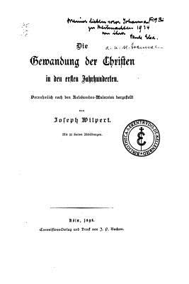 Die Gewandung Der Christen in Den Ersten Jahrhunderten - Wilpert, Joseph