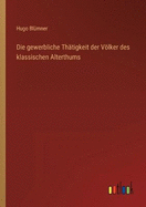 Die gewerbliche Thtigkeit der Vlker des klassischen Alterthums