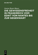 Die Gewissensfreiheit in Frankreich vom Edikt von Nantes bis zur Gegenwart