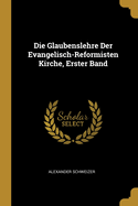 Die Glaubenslehre Der Evangelisch-Reformisten Kirche, Erster Band