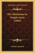 Die Gleichnisse In Vergils Aneis (1904)