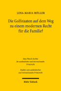 Die Golfstaaten Auf Dem Weg Zu Einem Modernen Recht Fur Die Familie?: Zur Kodifikation Des Personalstatuts in Bahrain, Katar Und Den Vereinigten Arabischen Emiraten