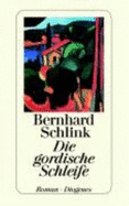 Die Gordische Schleife - Schlink, Bernhard