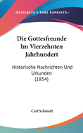 Die Gottesfreunde Im Vierzehnten Jahrhundert: Historische Nachrichten Und Urkunden (1854)