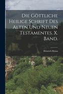 Die Gottliche Heilige Schrift Des Alten Und Neuen Testamentes. X. Band.