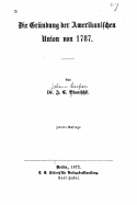 Die Grndung der amerikanischen Union von 1787