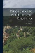 Die Grndung Von Deutsch-Ostafrika