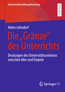 Die Gr?nze" des Unterrichts: Deutungen des Universit?tsseminars zwischen Idee und Empirie