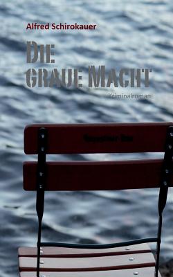 Die graue Macht: Kriminalroman - Frey, Peter M (Editor), and Schirokauer, Alfred