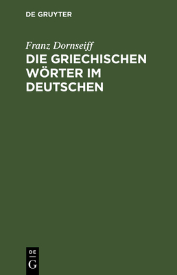 Die griechischen Wrter im Deutschen - Dornseiff, Franz