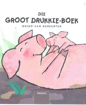 Die groot drukkieboek - van Genechten, Guido (Illustrator), and Hugo, Daniel (Translated by)