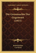 Die Grossmachte Der Gegenwart (1915)