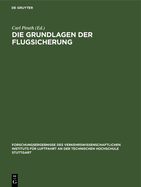 Die Grundlagen Der Flugsicherung: Forschungsergebnisse Des Verkehrswissenschaftlichen Instituts Fr Luftfahrt an Der Technischen Hochschule Stuttgart