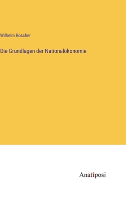 Die Grundlagen der Nationalkonomie - Roscher, Wilhelm