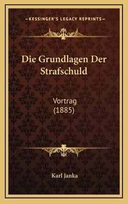 Die Grundlagen Der Strafschuld: Vortrag (1885) - Janka, Karl