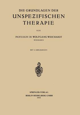 Die Grundlagen Der Unspezifischen Therapie - Weichardt, Wolfgang