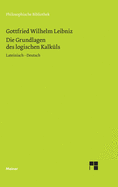 Die Grundlagen des logischen Kalk?ls: Lateinisch - Deutsch