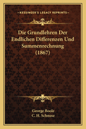 Die Grundlehren Der Endlichen Differenzen Und Summenrechnung (1867)