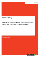 Die Gue/ Ngl-Fraktion - Eine Vereinigte Linke Im Europaischen Parlament?