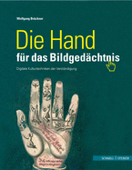 Die Hand Fur Das Bildgedachtnis: Digitale Kulturtechniken Der Verstandigung