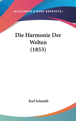 Die Harmonie Der Welten (1853) - Schmidt, Karl