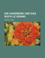 Die Harzreise Und Das Buch Le Grand