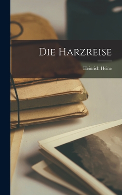 Die Harzreise - Heine, Heinrich