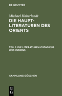 Die Haupt-Literaturen Des Orients, Teil 1, Die Literaturen Ostasiens Und Indiens