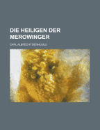 Die Heiligen Der Merowinger