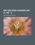 Die Heiligen Evangelien; Ubersetzt Und Erklart (4, No. 1 )