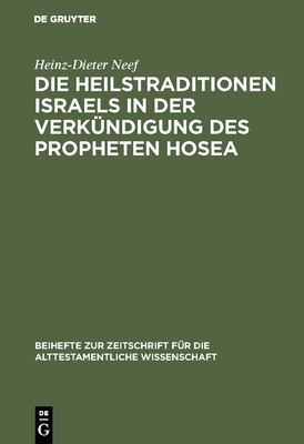 Die Heilstraditionen Israels in Der Verk?ndigung Des Propheten Hosea - Neef, Heinz-Dieter