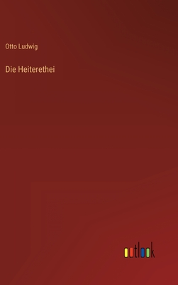 Die Heiterethei - Ludwig, Otto