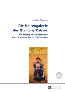 Die Heldengalerie des Qianlong-Kaisers: Ein Beitrag zur chinesischen Portraetmalerei im 18. Jahrhundert