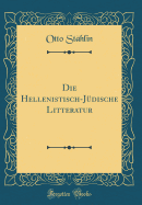 Die Hellenistisch-Jdische Litteratur (Classic Reprint)